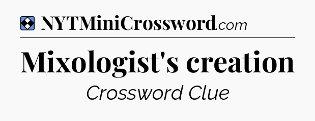 Solution: Mixologist's creation - NYT Mini Crossword