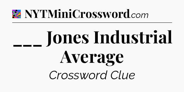 ___ Jones Industrial Average Crossword Clue
