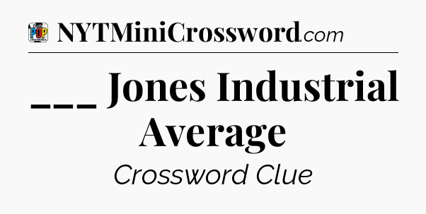 ___ Jones Industrial Average Crossword Clue