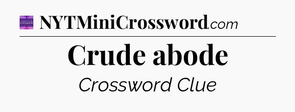 Crude abode - Thomas Joseph Crossword