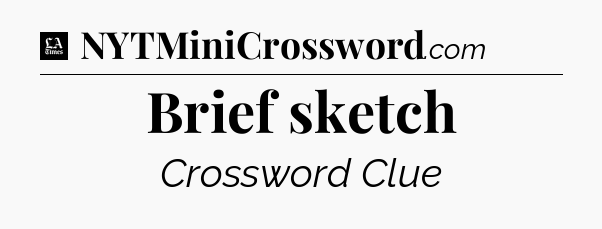 Brief sketch - LA Times Crossword