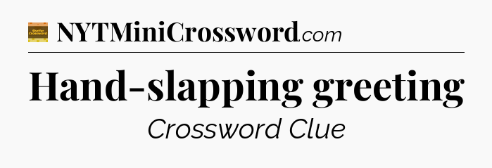 Hand-slapping greeting crossword clue Eugene Sheffer