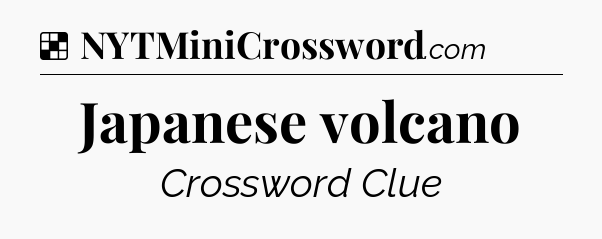 Solution: Japanese volcano - NYT Crossword