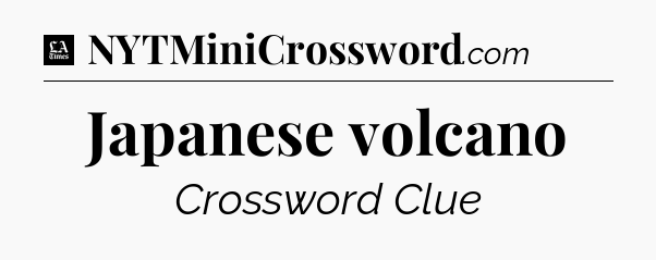 Japanese volcano - LA Times Crossword