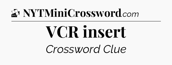 VCR insert - Daily Themed Classic Crossword