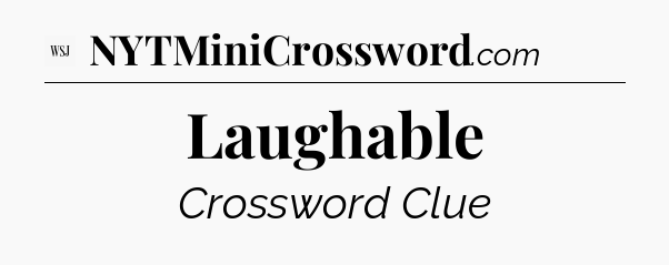 Laughable - WSJ Crossword