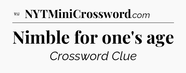 Nimble for one's age - WSJ Crossword