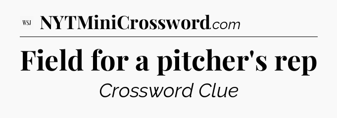 Field for a pitcher's rep - WSJ Crossword