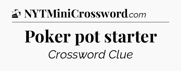 Poker pot starter - Daily Themed Classic Crossword