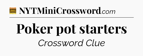 Poker pot starters - Eugene Sheffer Crossword