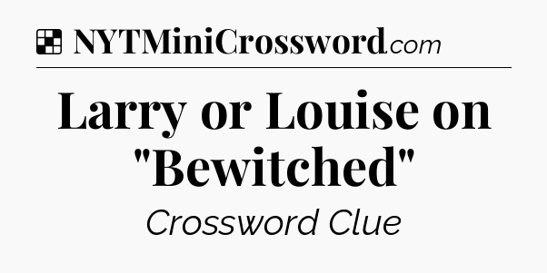 Solution: Larry or Louise on 