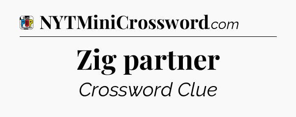 Zig partner Crossword Clue