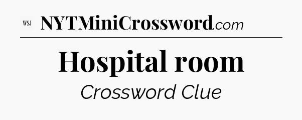 Hospital room - WSJ Crossword