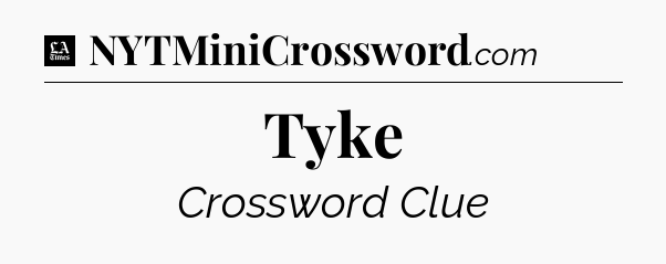Tyke - LA Times Crossword