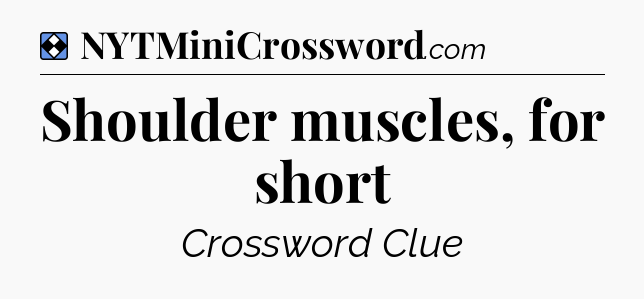 Solution: Shoulder muscles, for short - NYT Mini Crossword