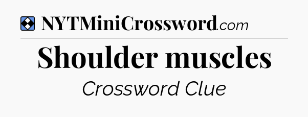 Solution: Shoulder muscles - NYT Mini Crossword