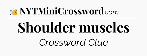 Shoulder muscles - 7 Little Words