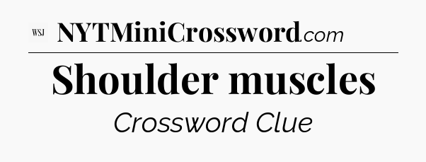 Shoulder muscles - WSJ Crossword
