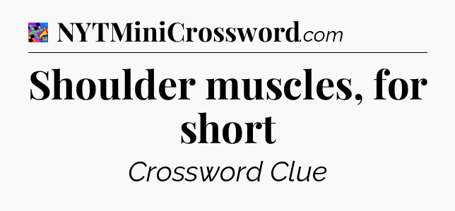 Shoulder muscles, for short Crossword Clue