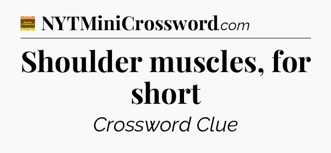 Shoulder muscles, for short - Eugene Sheffer Crossword