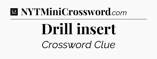 Drill insert - LA Times Crossword
