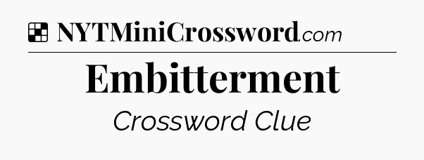 Solution: Embitterment - NYT Crossword