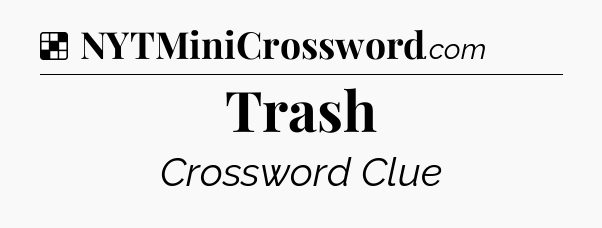 Solution: Trash - NYT Crossword