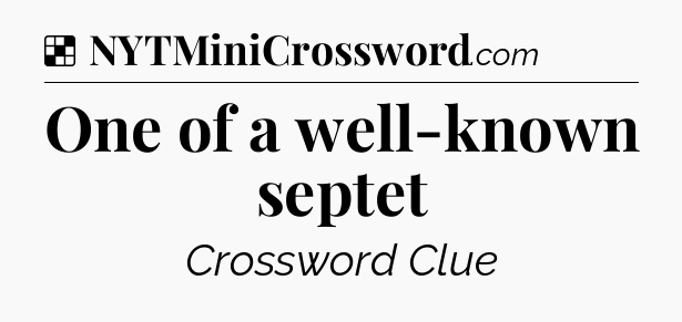 Solution: One of a well-known septet - NYT Crossword