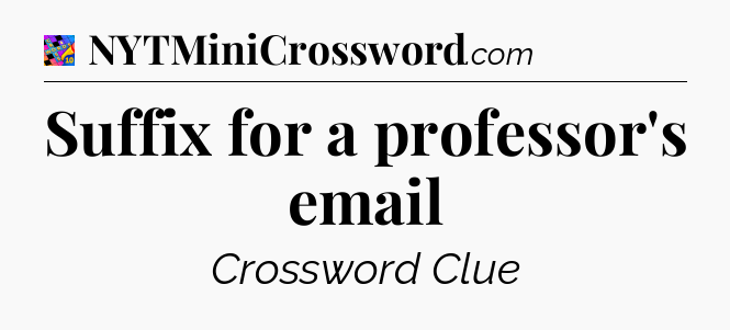 Suffix for a professor's email Crossword Clue