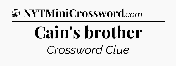 Cain's brother - Daily Themed Classic Crossword