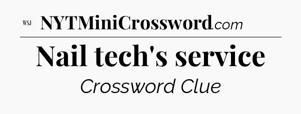 Nail tech's service - WSJ Crossword