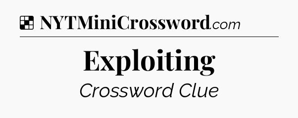 Solution: Exploiting - NYT Crossword