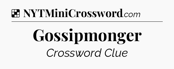 Solution: Gossipmonger - NYT Crossword