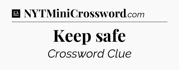 Keep safe - LA Times Crossword