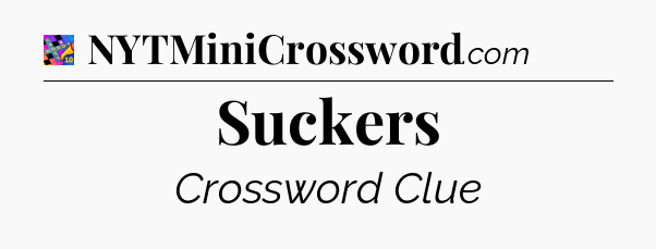 Suckers Crossword Clue