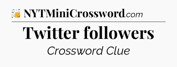 Twitter followers - 7 Little Words