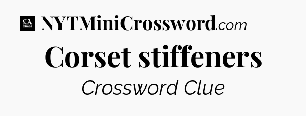 Corset stiffeners - LA Times Crossword