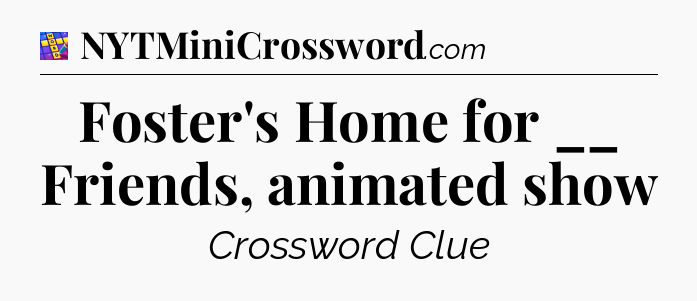 Foster's Home for __ Friends, animated show Codycross