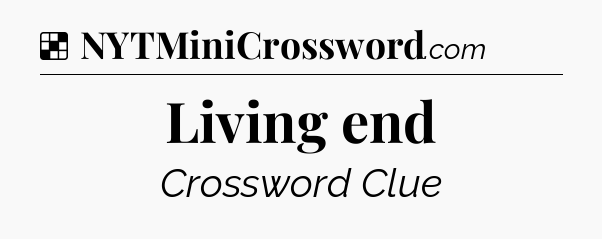 Solution: Living end - NYT Crossword