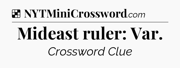 Solution: Mideast ruler: Var - NYT Crossword