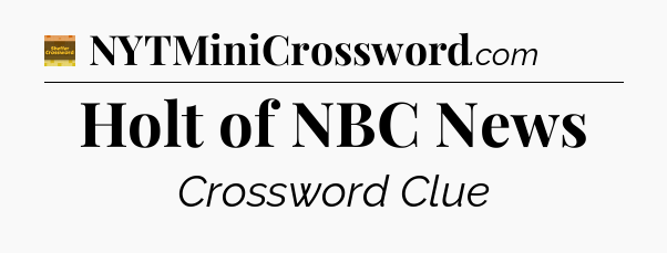 Holt of NBC News - Eugene Sheffer Crossword