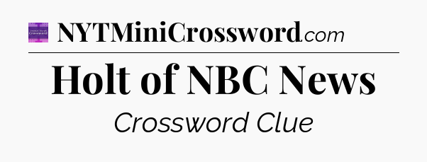 Holt of NBC News - Thomas Joseph Crossword