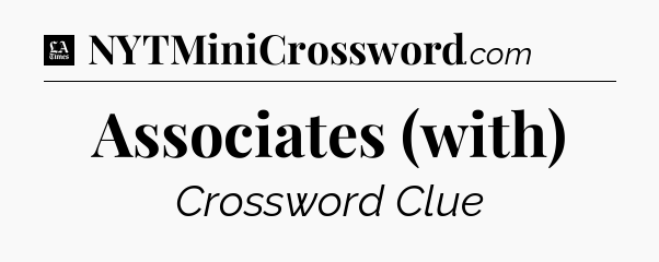 Associates (with) - LA Times Crossword