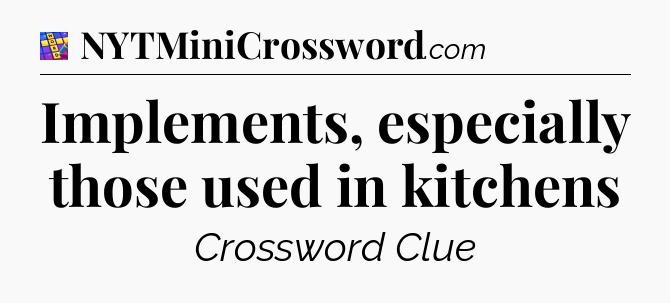 Implements, especially those used in kitchens Codycross