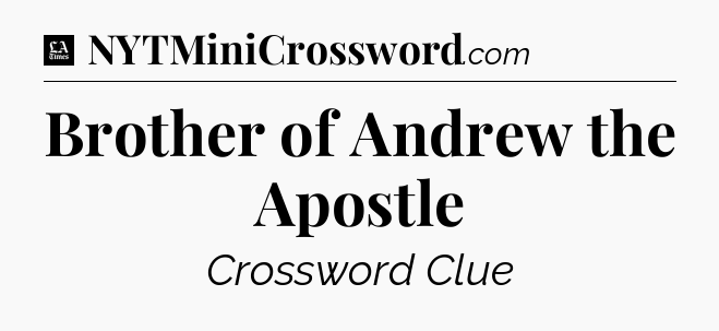Brother of Andrew the Apostle - LA Times Crossword