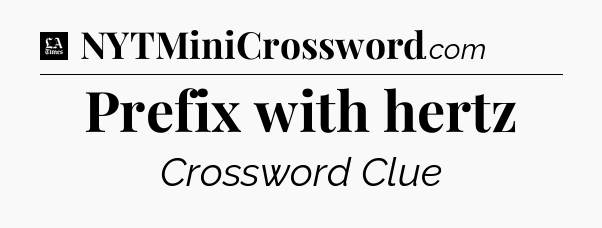 Prefix with hertz - LA Times Crossword