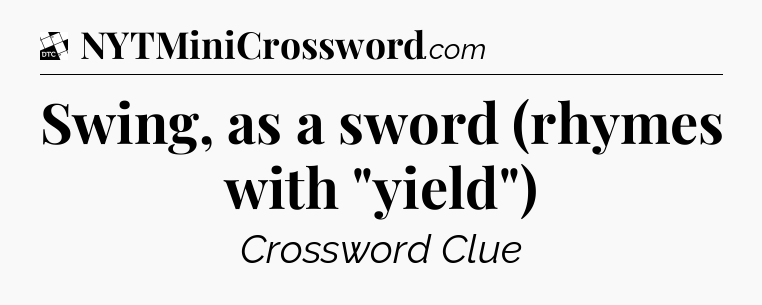 Swing, as a sword (rhymes with 