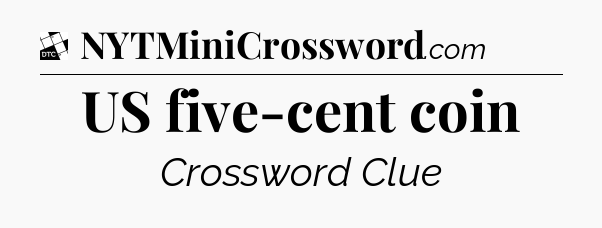 US five-cent coin - Daily Themed Classic Crossword
