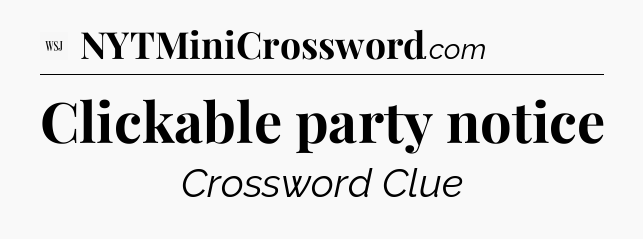 Clickable party notice - WSJ Crossword