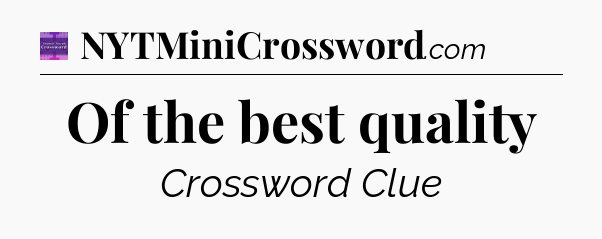 Of the best quality - Thomas Joseph Crossword